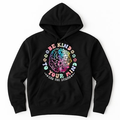 Be Kind To Your Mind End The Stigma Mental Health Awareness Hoodie