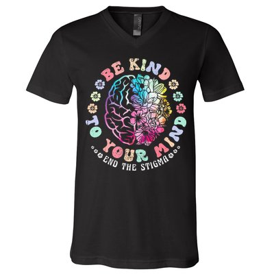 Be Kind To Your Mind End The Stigma Mental Health Awareness V-Neck T-Shirt