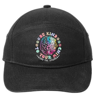 Be Kind To Your Mind End The Stigma Mental Health Awareness 7-Panel Snapback Hat