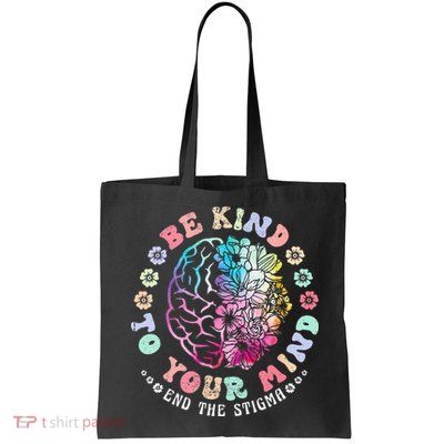 Be Kind To Your Mind End The Stigma Mental Health Awareness Bag