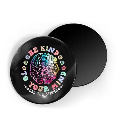Be Kind To Your Mind End The Stigma Mental Health Awareness Magnet
