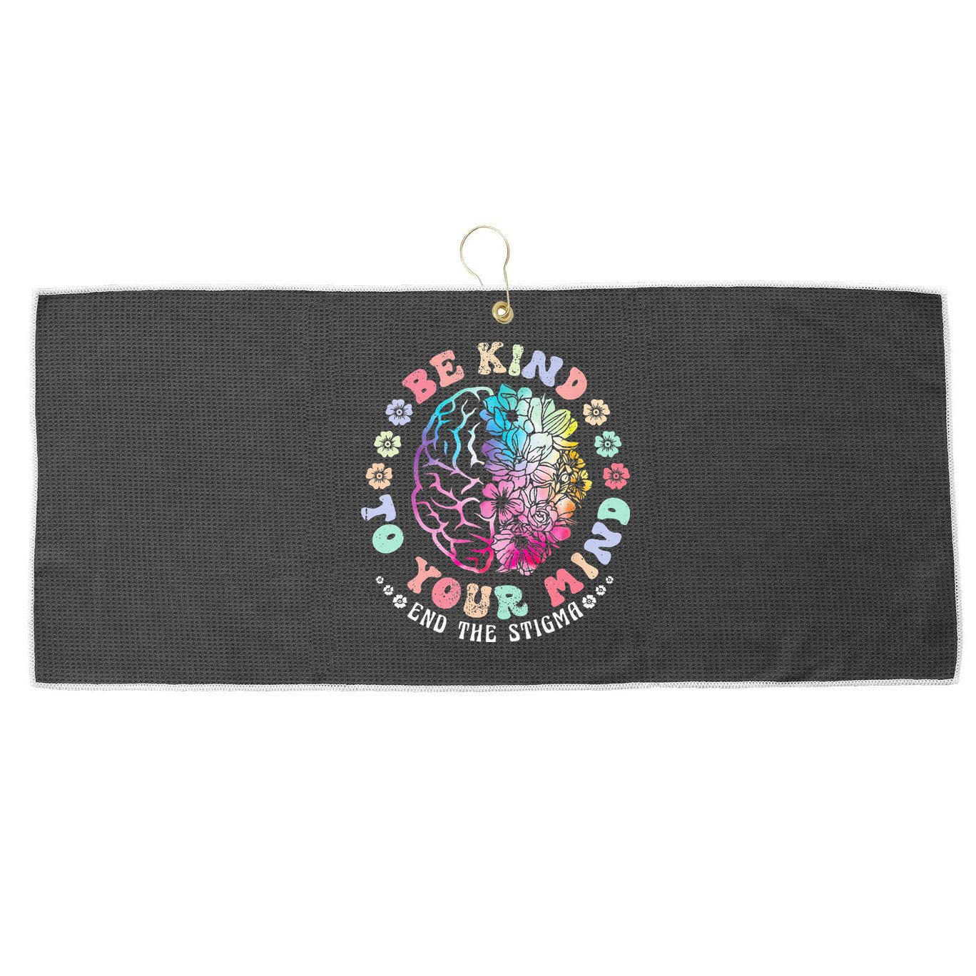 Be Kind To Your Mind End The Stigma Mental Health Awareness Large Microfiber Waffle Golf Towel