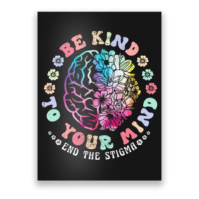 Be Kind To Your Mind End The Stigma Mental Health Awareness Poster