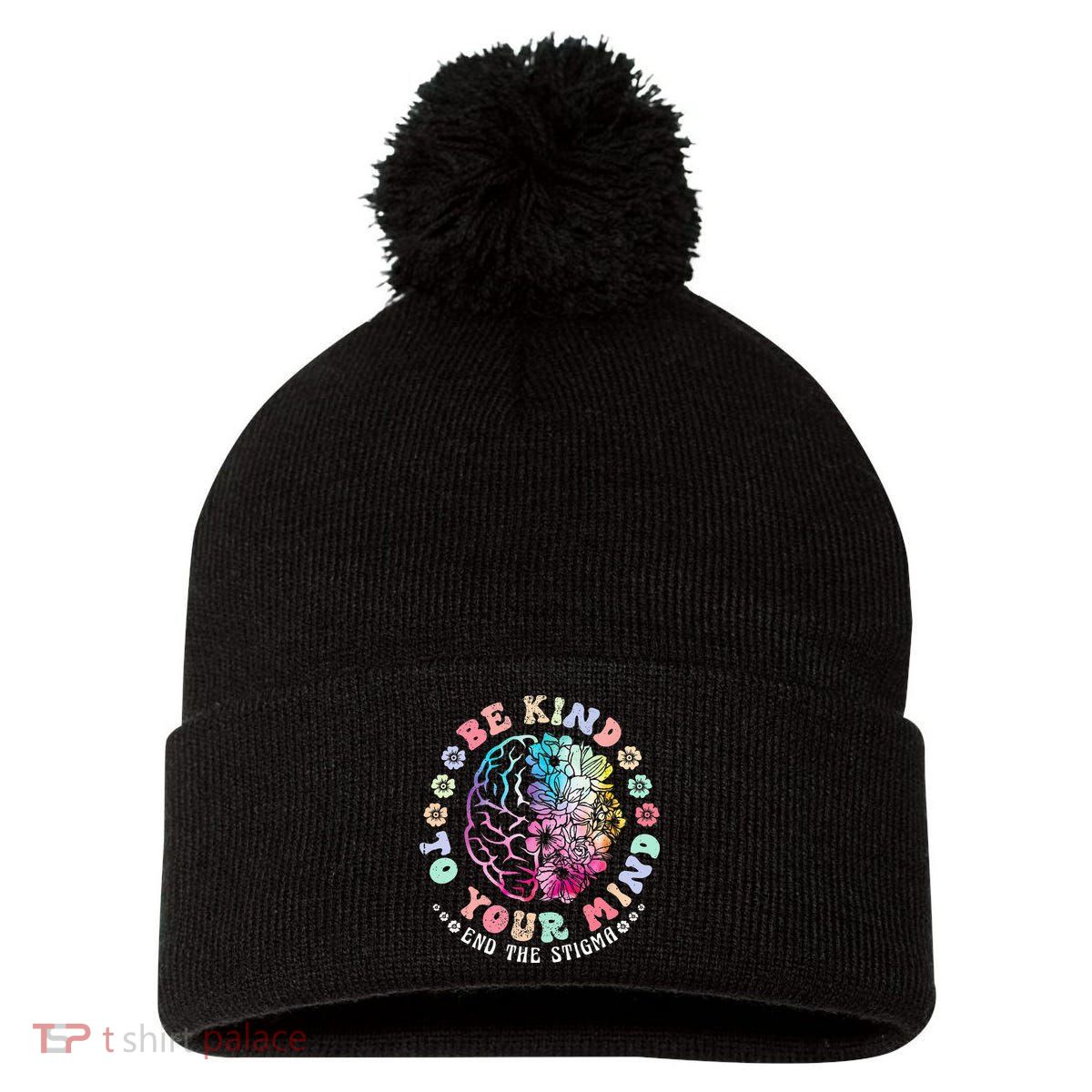 Be Kind To Your Mind End The Stigma Mental Health Awareness Pom Pom 12in Knit Beanie