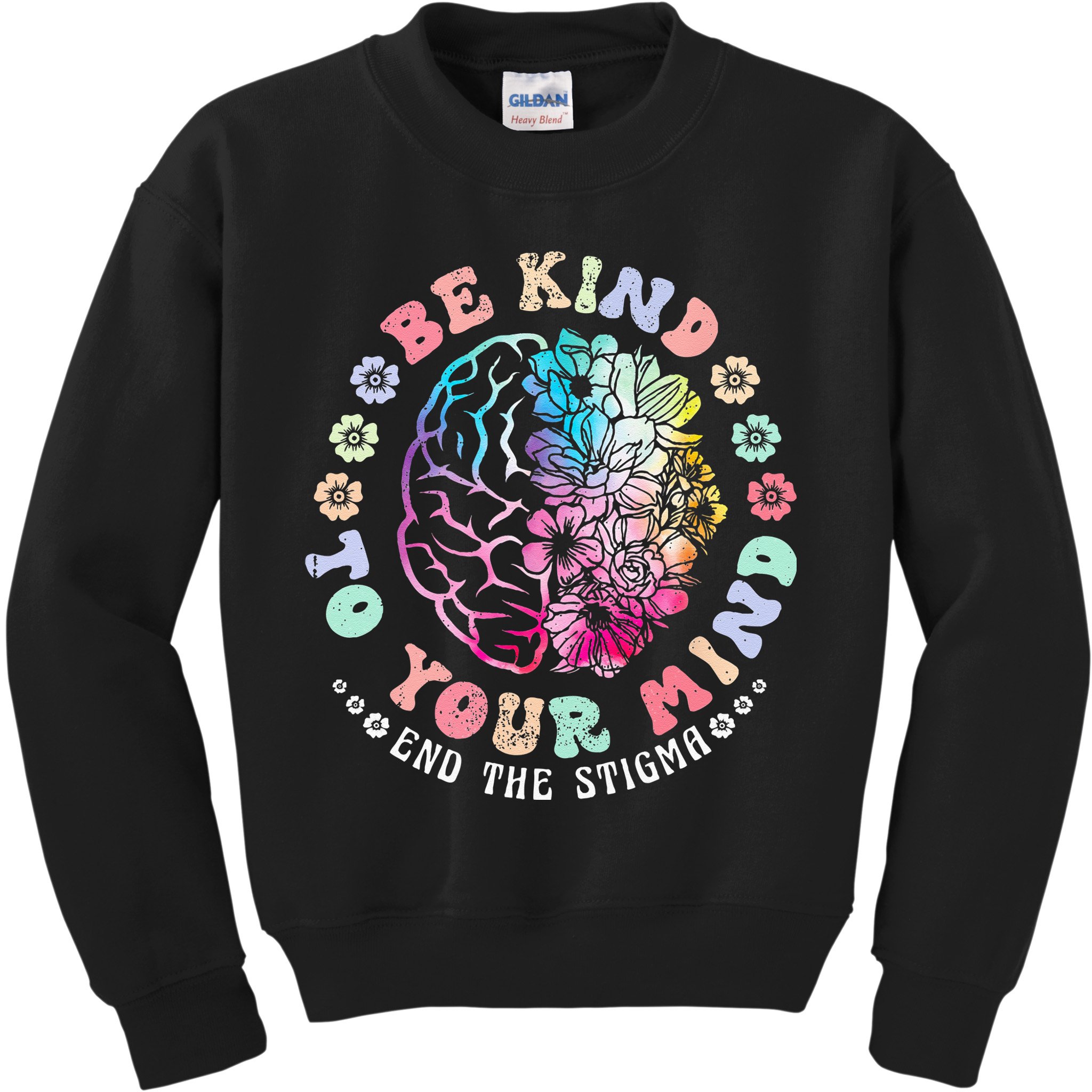 Be Kind To Your Mind End The Stigma Mental Health Awareness Kids Sweatshirt