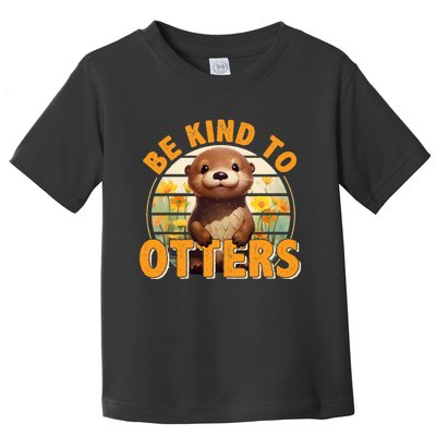 Be Kind To Otters Gift For OtterS Day Otter Lover Toddler T-Shirt