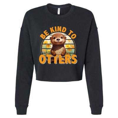 Be Kind To Otters Gift For OtterS Day Otter Lover Cropped Pullover Crew