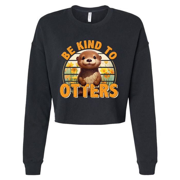 Be Kind To Otters Gift For OtterS Day Otter Lover Cropped Pullover Crew