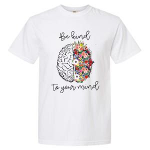 Be Kind To Your Mind Funny Women Mental Health Awareness Garment-Dyed Heavyweight T-Shirt