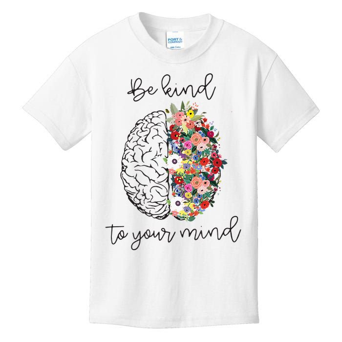 Be Kind To Your Mind Funny Women Mental Health Awareness Kids T-Shirt