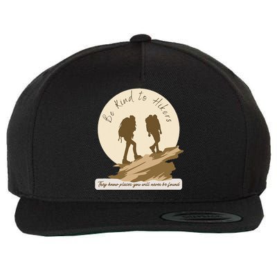 Be Kind To Hikers They Know Places Adventure Funny Sarcasm Wool Snapback Cap