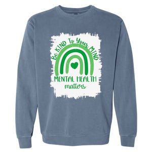 Be Kind To Your Mind,Mental Health Matters, Autism Awareness Garment-Dyed Sweatshirt