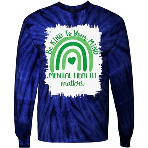 Be Kind To Your Mind,Mental Health Matters, Autism Awareness Tie-Dye Long Sleeve Shirt