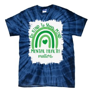 Be Kind To Your Mind,Mental Health Matters, Autism Awareness Tie-Dye T-Shirt