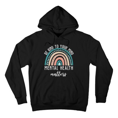 Be Kind To Your Mind Mental Health Matters Rainbow Hoodie