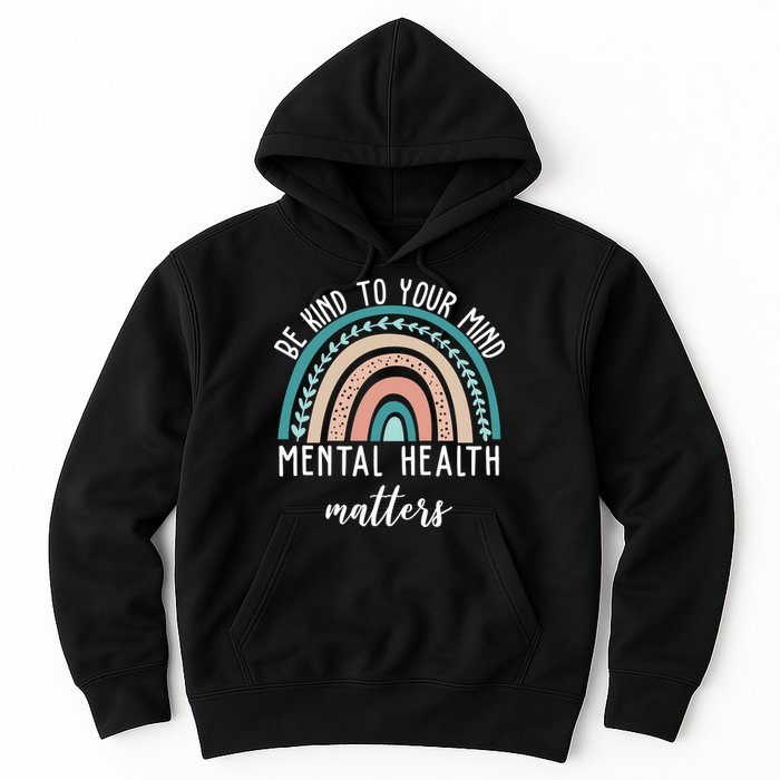 Be Kind To Your Mind Mental Health Matters Rainbow Hoodie