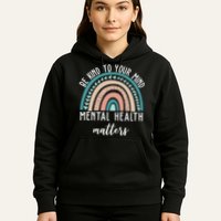 Be Kind To Your Mind Mental Health Matters Rainbow Hoodie
