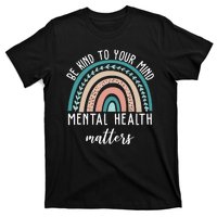 Be Kind To Your Mind Mental Health Matters Rainbow T-Shirt