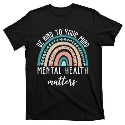 Be Kind To Your Mind Mental Health Matters Rainbow T-Shirt