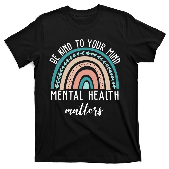 Be Kind To Your Mind Mental Health Matters Rainbow T-Shirt