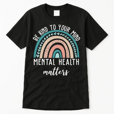 Be Kind To Your Mind Mental Health Matters Rainbow Tall T-Shirt