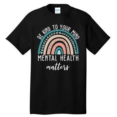 Be Kind To Your Mind Mental Health Matters Rainbow Tall T-Shirt