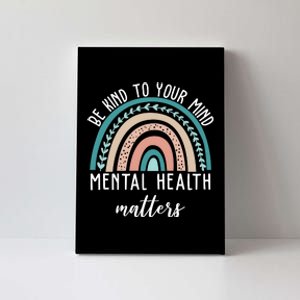 Be Kind To Your Mind Mental Health Matters Rainbow Canvas