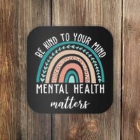 Be Kind To Your Mind Mental Health Matters Rainbow Coaster