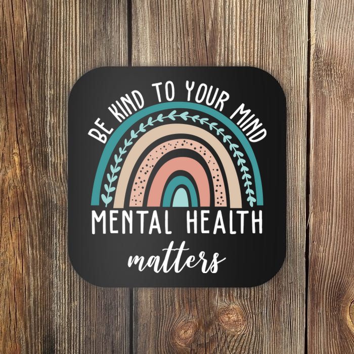 Be Kind To Your Mind Mental Health Matters Rainbow Coaster