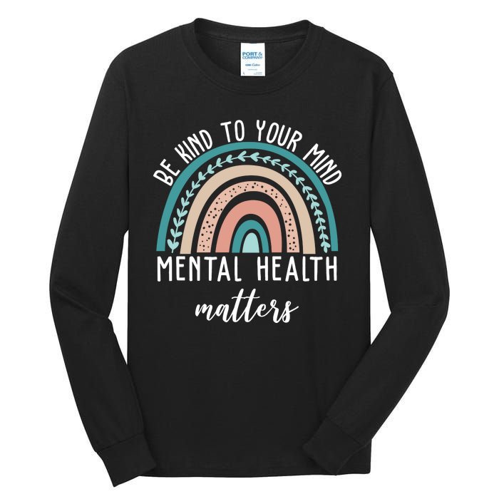 Be Kind To Your Mind Mental Health Matters Rainbow Tall Long Sleeve T-Shirt