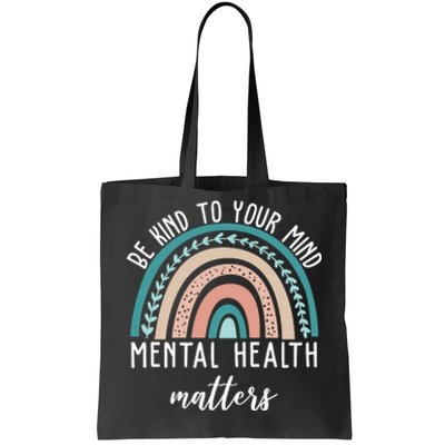 Be Kind To Your Mind Mental Health Matters Rainbow Tote Bag