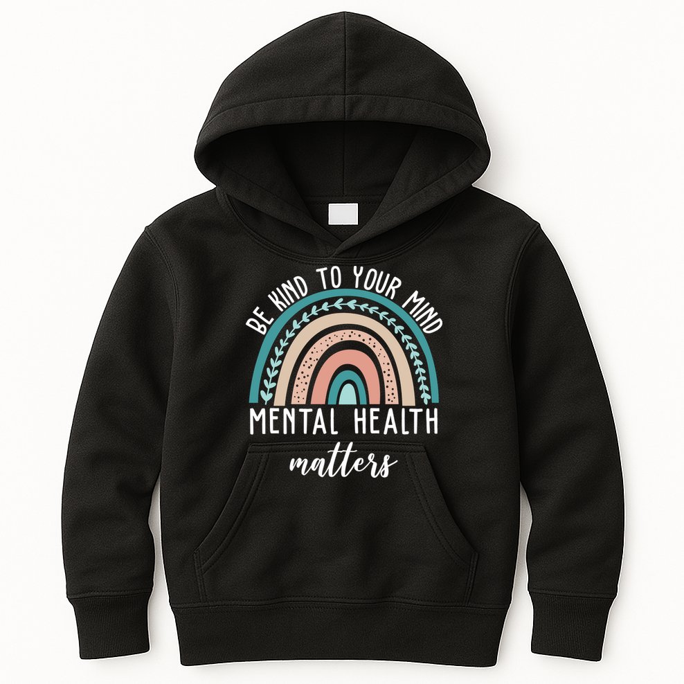 Be Kind To Your Mind Mental Health Matters Rainbow Kids Hoodie