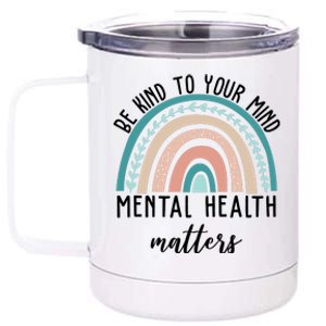 Be Kind To Your Mind Mental Health Matters Rainbow 12 oz Stainless Steel Tumbler Cup