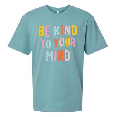 Be Kind To Your Mind For Mental Health Awareness Sueded Cloud Jersey T-Shirt