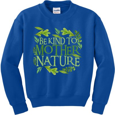 Be Kind To Mother Earth Day Funny Quote Nature Gift Kids Sweatshirt