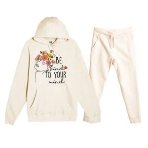 Be Kind To Your Mind Colorful Flower Mental Health Wo Premium Hooded Sweatsuit Set