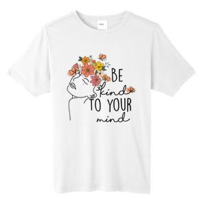 Be Kind To Your Mind Colorful Flower Mental Health Wo Tall Fusion ChromaSoft Performance T-Shirt