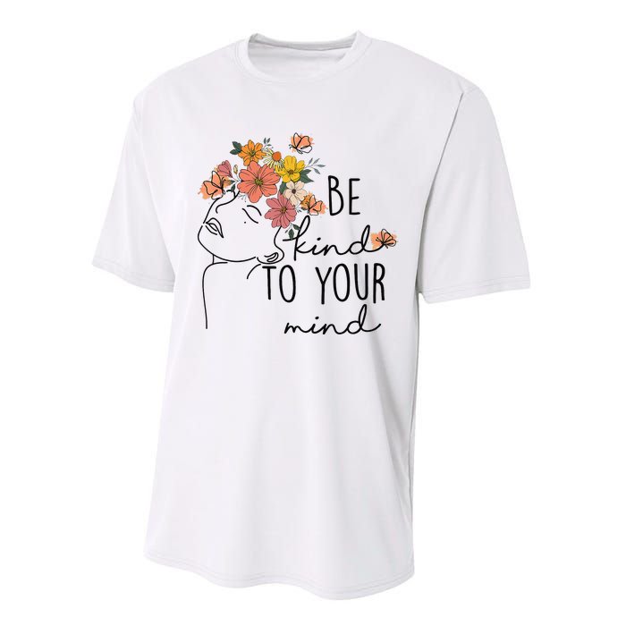 Be Kind To Your Mind Colorful Flower Mental Health Wo Performance Sprint T-Shirt