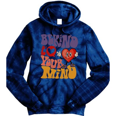 Be Kind To Your Mind Mental Health Self Care Tie Dye Hoodie