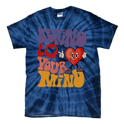 Be Kind To Your Mind Mental Health Self Care Tie-Dye T-Shirt