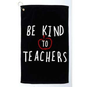 Be Kind To Teachers Design Meaningful Gift Platinum Collection Golf Towel