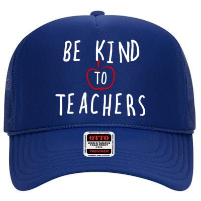 Be Kind To Teachers Design Meaningful Gift High Crown Mesh Back Trucker Hat