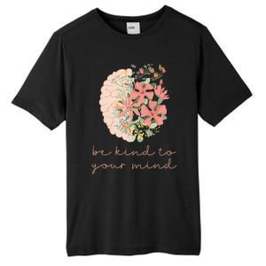 Be Kind To Your Mind Mental Health Matters Awareness Anxiety Tall Fusion ChromaSoft Performance T-Shirt