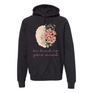 Be Kind To Your Mind Mental Health Matters Awareness Anxiety Premium Hoodie