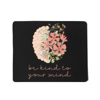 Be Kind To Your Mind Mental Health Matters Awareness Anxiety Mousepad