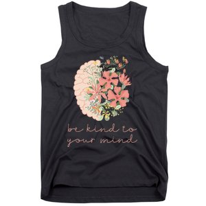 Be Kind To Your Mind Mental Health Matters Awareness Anxiety Tank Top