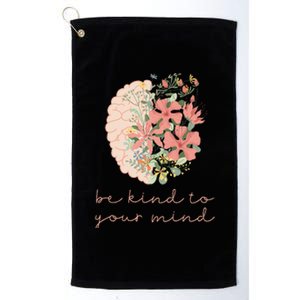 Be Kind To Your Mind Mental Health Matters Awareness Anxiety Platinum Collection Golf Towel