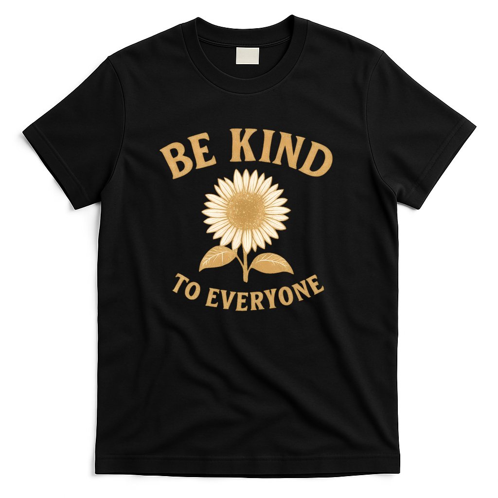 Be Kind to Everyone T-Shirt
