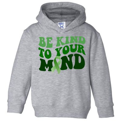 Be Kind To Your Mind Mental Health Awareness Ribbon Toddler Hoodie