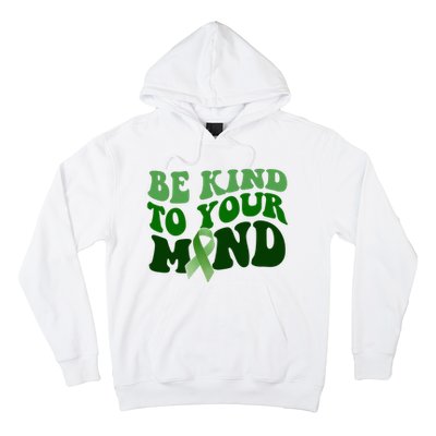 Be Kind To Your Mind Mental Health Awareness Ribbon Hoodie